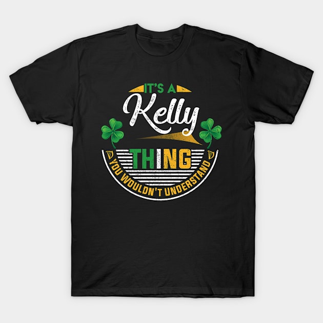 It's A Kelly Thing You Wouldn't Understand T-Shirt by Cave Store